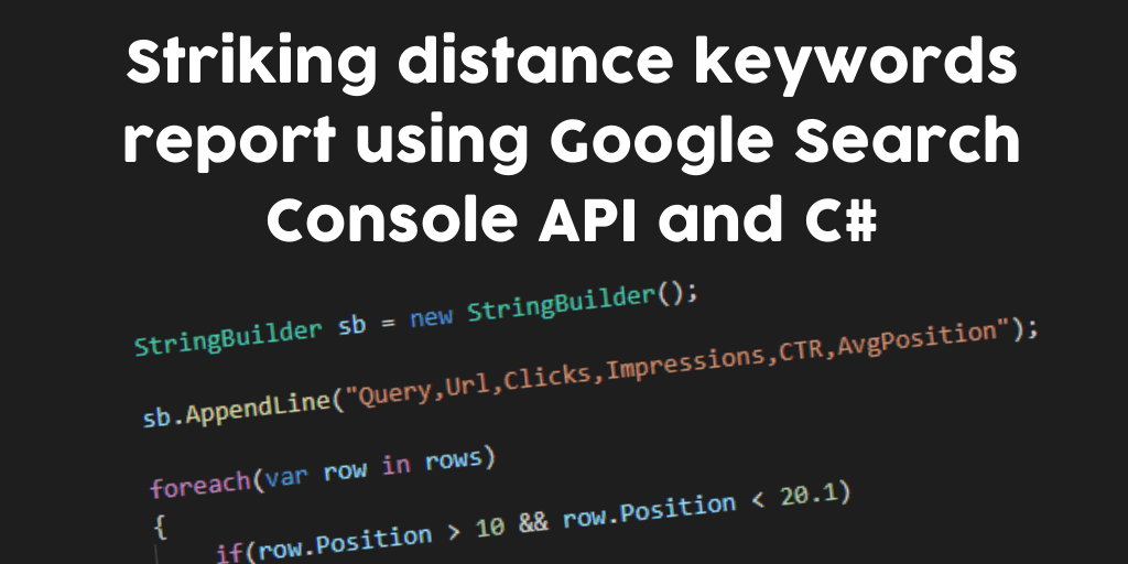 Striking distance keywords report using Google Search Console API and C#