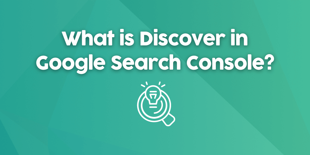 What is Discover in Google Search Console?