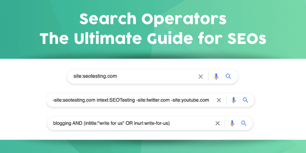 Google Search Operators: The Ultimate Guide for SEOs