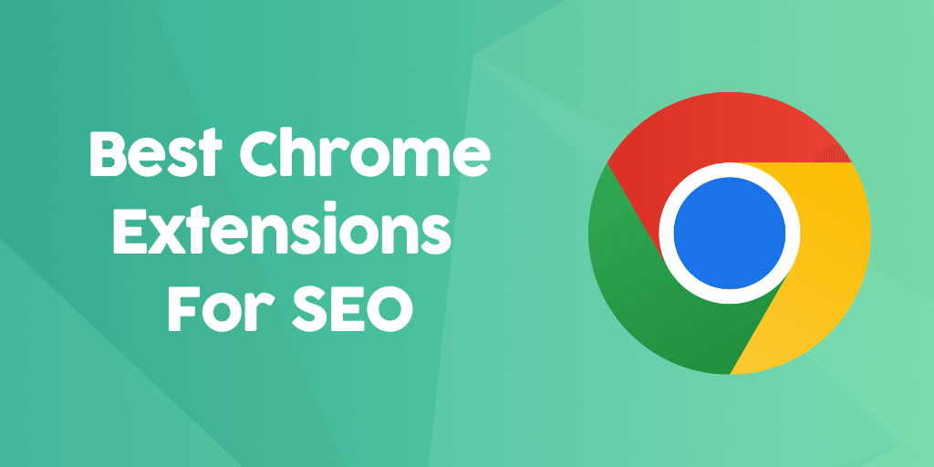 21 Must-Have SEO Chrome Extensions to Follow in 2023